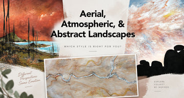 Aerial, Atmospheric, and Abstract Landscapes: Which Style Is Right for You?